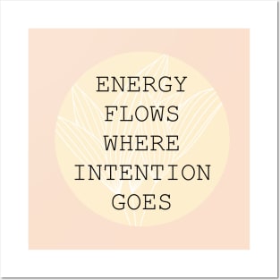 Energy flows where intention goes Posters and Art